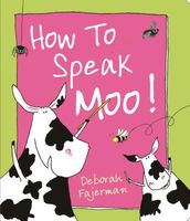 Cover of How to Speak Moo! by Deborah Fajerman