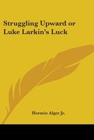 Struggling Upward; Or, Luck Larkin's Luck