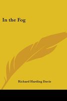 Cover of In the Fog by Richard Harding Davis