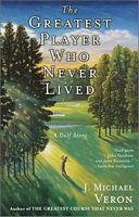 Cover of The Greatest Player Who Never Lived by J. Michael Veron