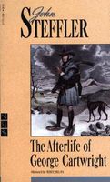 Cover of The Afterlife of George Cartwright by John Steffler