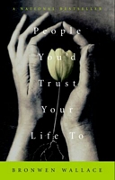 Cover of People You'd Trust Your Life to by Bronwen Wallace