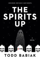Cover of The Spirits Up by Todd Babiak