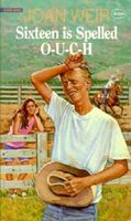 Cover of Sixteen Is Spelled O-U-C-H by Joan Weir
