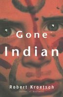 Cover of Gone Indian by Robert Kroetsch