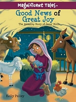Good News of Great Joy: The Amazing Story of Jesus' Birth