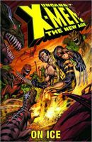 Uncanny X-Men: The New Age, Volume 3: On Ice