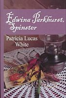 Edwina Parkhurst, Spinster