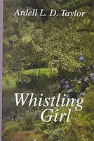 Cover of Whistling Girl by Ardell L.D. Taylor