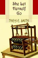 Cover of She Let Herself Go by Thea E. Smith