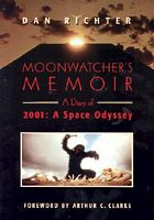 Cover of Moonwatcher's Memoir: a Diary of 2001: a Space Odyssey by Dan Richter