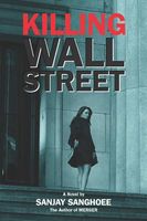 Cover of Killing Wall Street by Sanjay Sanghoee