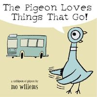 The Pigeon Loves Things That Go!