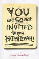 Cover of You Are SO Not Invited to My Bat Mitzvah! by Fiona Rosenbloom