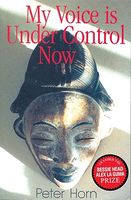 Cover of My Voice Is Under Control Now and Other Stories by Peter Horn