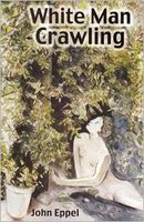 Cover of White Man Crawling by John Eppel