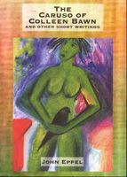 Cover of The Caruso of Colleen Bawn and Other Short Writings by John Eppel