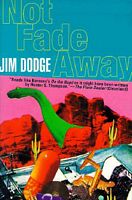 Cover of Not Fade Away by Jim Dodge