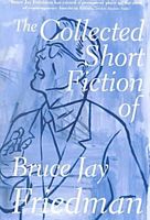 Collected Short Fiction of Bruce Jay Friedman