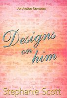 Designs on Him