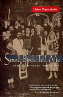 Small Bird Tell Me: Stories of Greek Immigrants