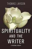 Cover of Spirituality and the Writer by Thomas Larson