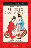 Cover of Tales of a Chinese Grandmother: 30 Traditional Tales from China by Frances Carpenter