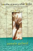 Cover of Breathe at Every Other Stroke by Pamela Gullard