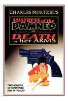 Mistress Of The Damned And Death In Her Arms -- Two Tales Of Murder And Passion