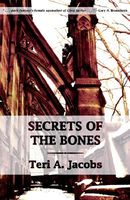 Cover of Secrets Of The Bones by Teri A. Jacobs