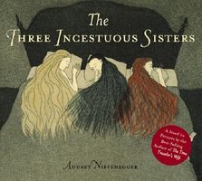 The Three Incestuous Sisters: An Illustrated Novel