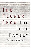 Cover of The Flower Show and the Toth Family by Istvan Orkeny