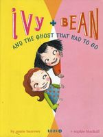 Ivy + Bean and the Ghost That Had to Go