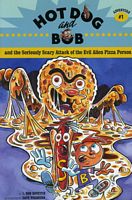 Hot Dog and Bob and the Seriously Scary Attack of the Evil Alien Pizza Person