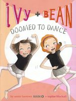 Ivy + Bean Doomed to Dance