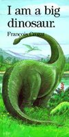 Cover of I Am a Big Dinosaur I Am a Big Dinosaur by Francois Crozat