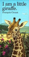 Cover of I Am a Little Giraffe: Large by Francois Crozat