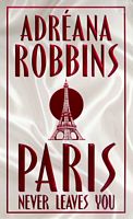 Cover of Paris Never Leaves You by Adreana Robbins