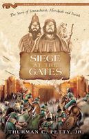 Cover of Siege at the Gates: The Story Hezekiah and Sennacherib by Thurman C. Petty Jr.