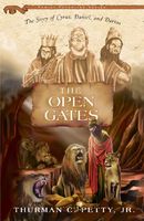 Cover of The Open Gates: The Story of Cyrus, Daniel, and Darius by Thurman C. Petty Jr.