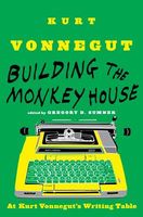 Building the Monkey House: At Kurt Vonnegut's Writing Table