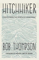 Cover of Hitchhiker: Stories from the Kentucky Homefront by Bob Thompson