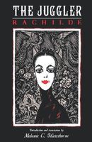 Cover of The Juggler: Marguerite Eymery Vallet Rachilde by Rachilde; Melanie C. Hawthorne