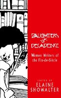 Daughters of Decadence: Women Writers of the Fin-de-Siecle