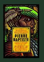 Cover of The Marvelous Adventures of Pierre Baptiste: Father and Mother, First and Last by Patricia Eakins; Donald Treadgold