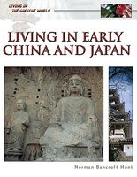 Cover of Living in Early China and Japan by Norman Bancroft Hunt
