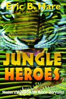 Cover of Jungle Heroes and Other Stories by Eric B. Hare