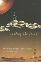 Walking the Clouds: An Anthology of Indigenous Science Fiction cover