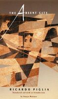 Cover of The Absent City by Ricardo Piglia
