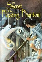 Cover of The Secret of the Floating Phantom by Norma Lehr